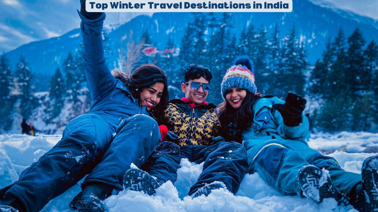 Top Winter Travel Destinations in India: Must-Visit Beautiful Spots for the Season