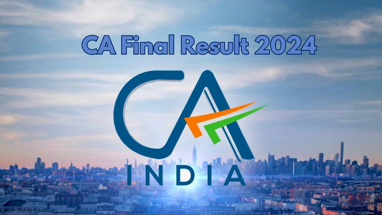 CA Final Result 2024: Your Path to Success Find Out How to Check Your Score