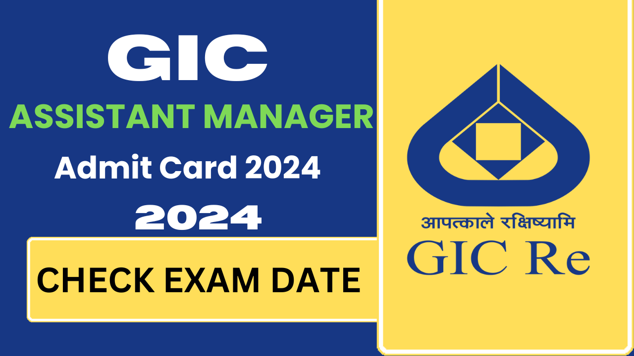 GIC Admit Card 2024 Released: Step-by-Step Guide and Key Dates for the Exam